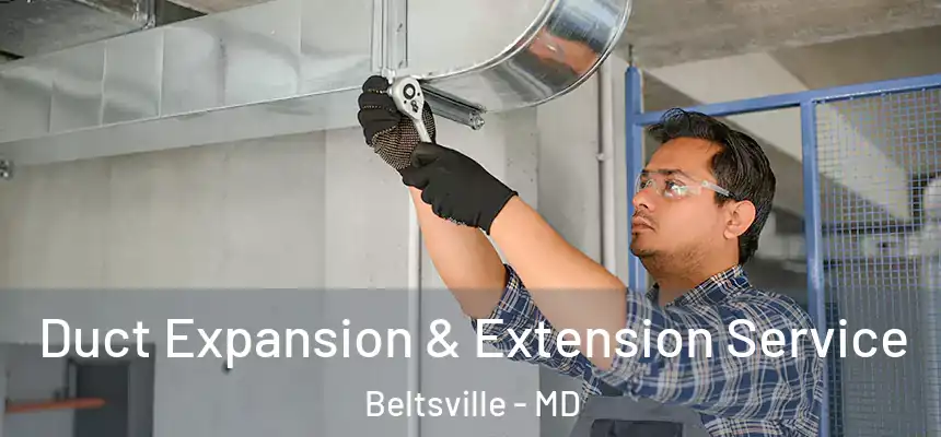  Duct Expansion & Extension Service Beltsville - MD