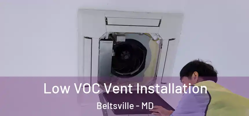  Low VOC Vent Installation Beltsville - MD