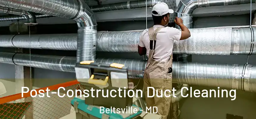  Post-Construction Duct Cleaning Beltsville - MD