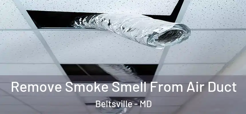  Remove Smoke Smell From Air Duct Beltsville - MD